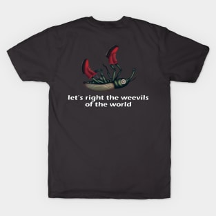 Let's right the weevils of the world T-Shirt